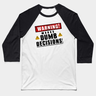 Warning! Makes dumb decisions proceed with caution funny back print Baseball T-Shirt